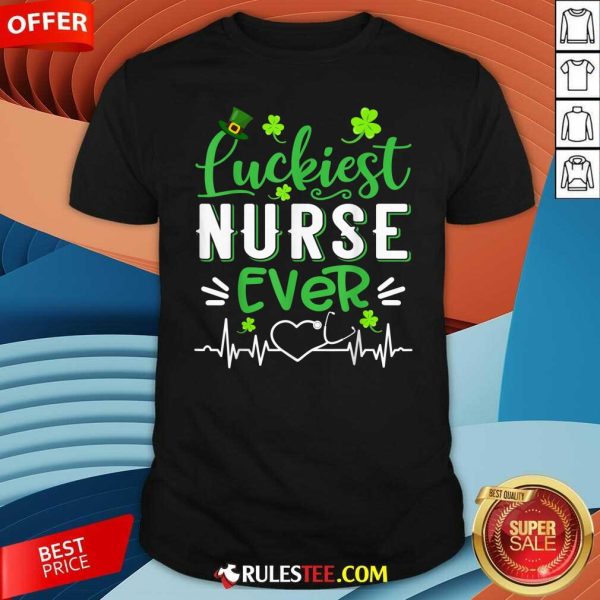 Luckiest Nurse Ever St Patricks Day Shirt - Design By Rulestee.com