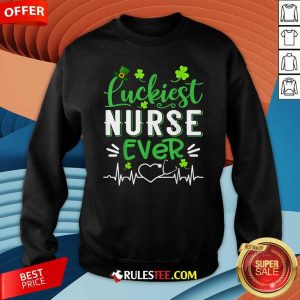 Luckiest Nurse Ever St Patricks Day Sweatshirt - Design By Rulestee.com