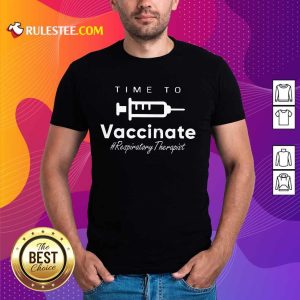 Great Vaccinate Respiratory Therapist Shirt
