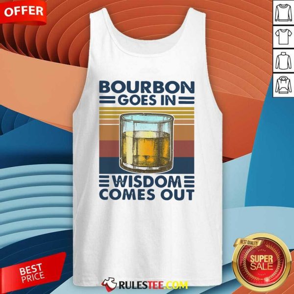 Bourbon Goes In Wisdom Comes Out Vintage Tank Top - Design By Rulestee.com