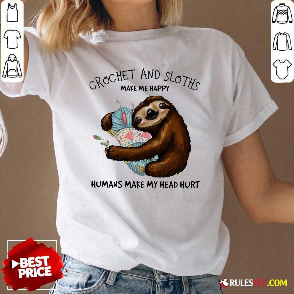 Crochet And Sloths Make Me Happy Humans Make My Head Hurt V-neck - Design By Rulestee.com
