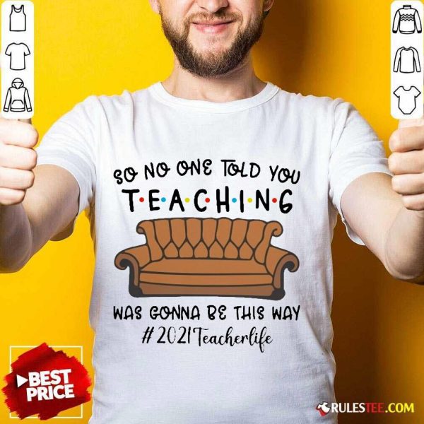Happy Gonna Be This Way 2021 Teacher Shirt