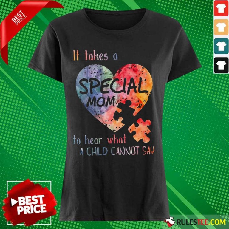 Happy It Takes A Special Mom To Hear What A Child Can Not Say Autism Ladies Tee