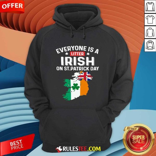 Everyones A Little Irish On St Patricks Day Is Ireland Flag Hoodie - Design By Rulestee.com