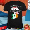 Everyones A Little Irish On St Patricks Day Is Ireland Flag Shirt - Design By Rulestee.com