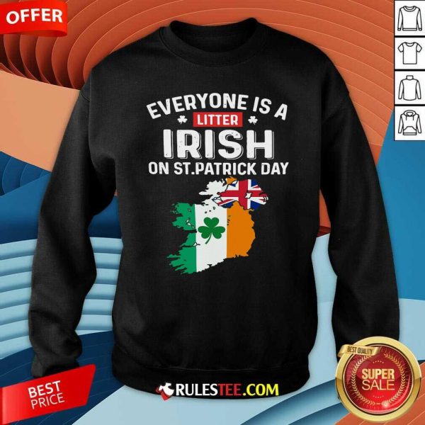 Everyones A Little Irish On St Patricks Day Is Ireland Flag Sweatshirt - Design By Rulestee.com