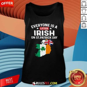 Everyones A Little Irish On St Patricks Day Is Ireland Flag Tank Top - Design By Rulestee.com