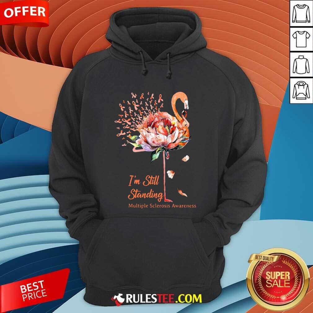 Flamingo Im Still Standing Multiple Sclerosis Awareness Hoodie - Design By Rulestee.com