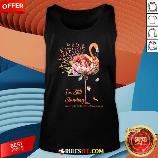 Flamingo Im Still Standing Multiple Sclerosis Awareness Tank Top - Design By Rulestee.com