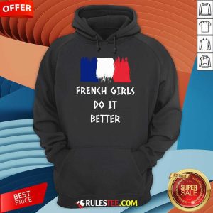 Hot French Girls Do It Better Hoodie
