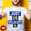 Hot Just Us Kentucky Wildcats 456 Shirt