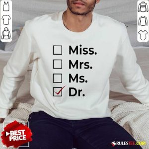 Miss Mrs Ms Dr Sweatshirt - Design By Rulestee.com