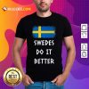 Hot Swedes Do It Better Shirt