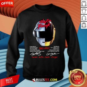 Daft Punk 1993 2021 Harder Better Faster Stronger Signatures Sweatshirt - Design By Rulestee.com
