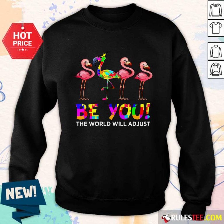 Nice Flamingo Be You The World Will Adjust Autism Sweater