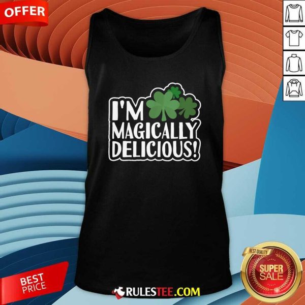 Im Magically Delicious St Patricks Day Tank Top - Design By Rulestee.com