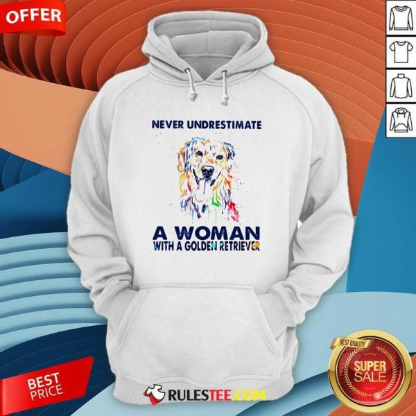 Never Underestimate A Woman With A Golden Retriever Ladies Hoodie - Design By Rulestee.com