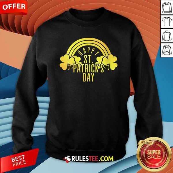 Happy Patricks Day Sweatshirt - Design By Rulestee.com