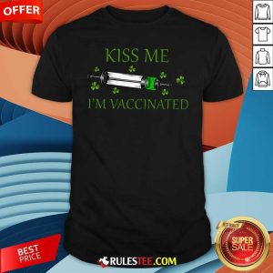 St Patricks Day Kiss Me Im Vaccinated Shirt - Design By Rulestee.com