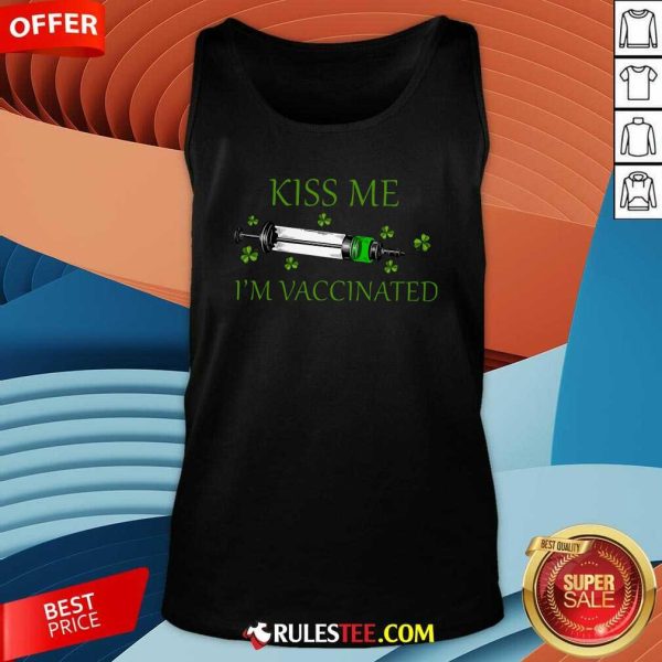 St Patricks Day Kiss Me Im Vaccinated Tank Top - Design By Rulestee.com
