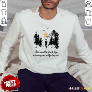 Mountain And Into The Forest I Go To Lose My Mind And Find My Soul Sweatshirt - Design By Rulestee.com