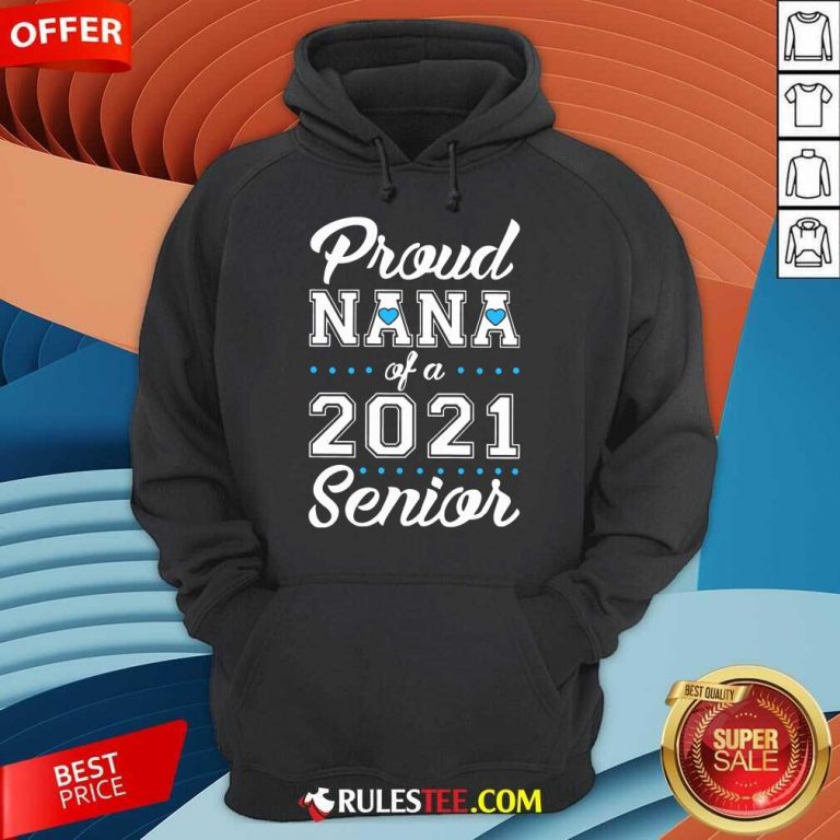 Perfect Proud Nana Of A 2021 Senior Hoodie