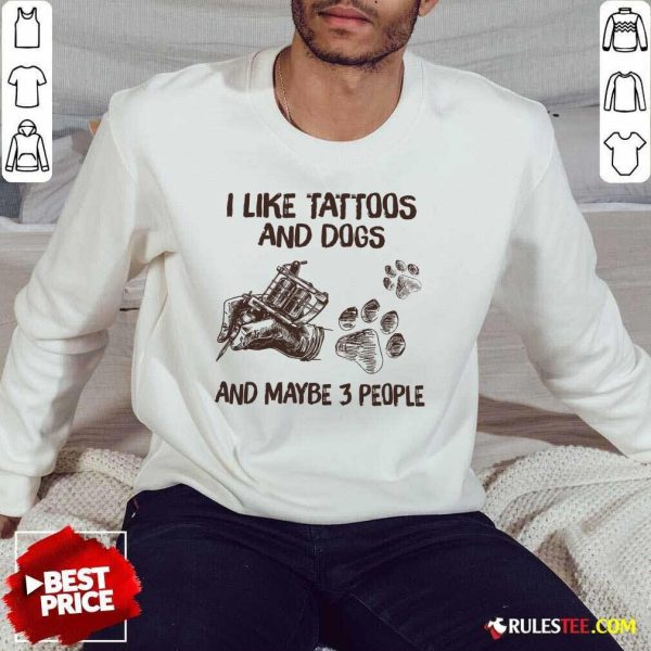Positive Like Tattoos And Dogs People Sweater