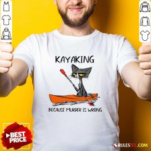 Black Cat Kayaking Because Murder Is Wrong Shirt - Design By Rulestee.com