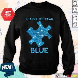 Premium In April We Wear Blue Autism Awareness Sweater
