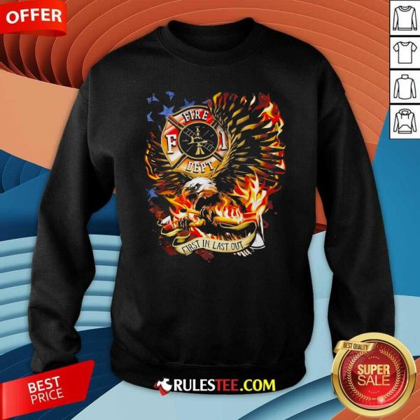 American Flag Eagles Firefight First In Last Out Sweatshirt - Design By Rulestee.com