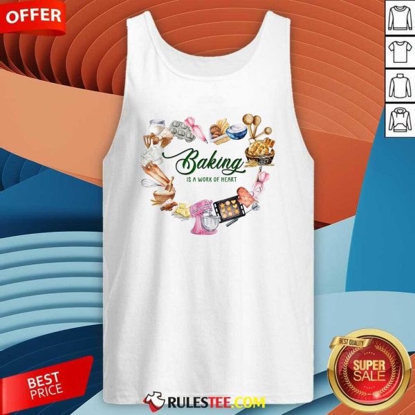 Baking Is A Work Of Heart Tank Top - Design By Rulestee.com