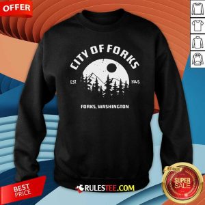 City Of Forks Forks Washington Est 1945 Sweatshirt - Design By Rulestee.com