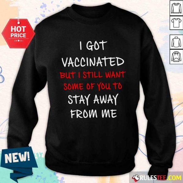 Terrific Vaccinated But Still Want Stay Sweater