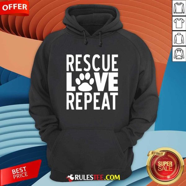 Rescue Love Repeat Hoodie - Design By Rulestee.com