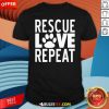 Rescue Love Repeat Shirt - Design By Rulestee.com