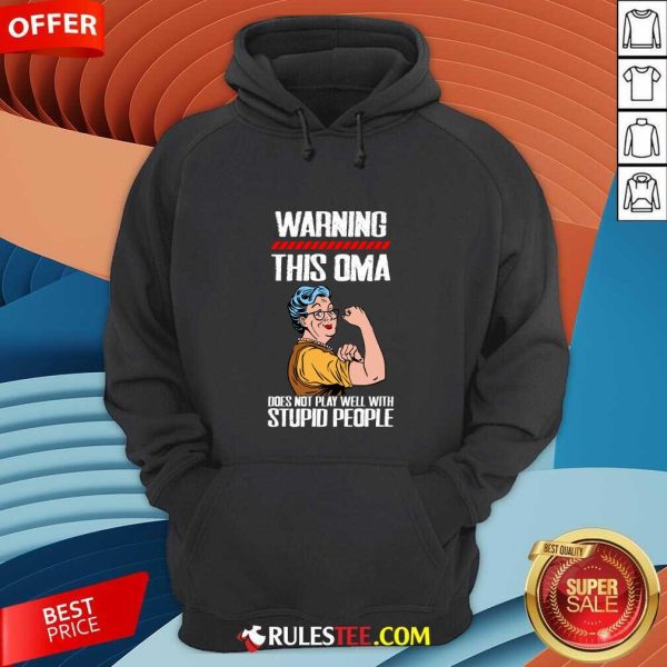 Warning This OMA Does Not Play Well With Stupid People Grandma Hoodie - Design By Rulestee.com