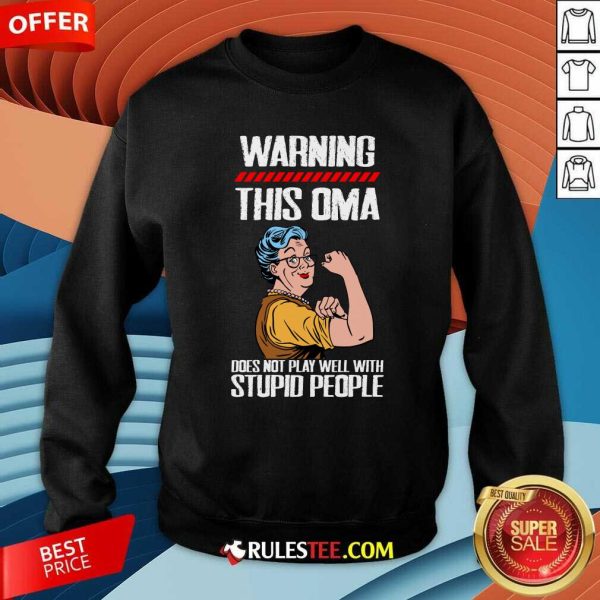 Warning This OMA Does Not Play Well With Stupid People Grandma Sweatshirt - Design By Rulestee.com