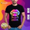 Awesome Lips August Queen Shirt