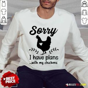 Awesome Sorry I Have Plans With My Chickens Sweater