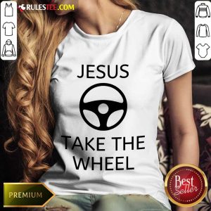Excellent Jesus Take The Wheel Ladies Tee