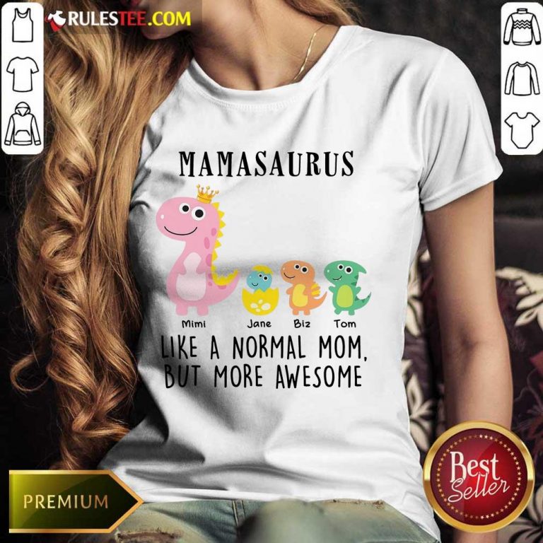 Excellent Mamasaurus Like A Normal Grandma But More Awesome Ladies Tee