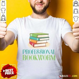 Excellent Professional Bookworm Shirt