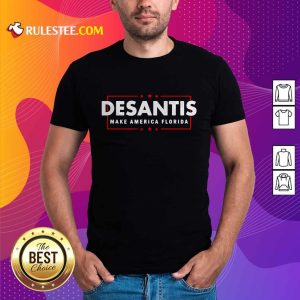Fantastic Desantis Make America Florida Shirt