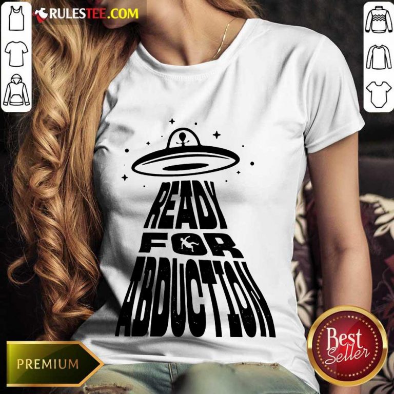 Fantastic Ready For Abduction Ladies Tee