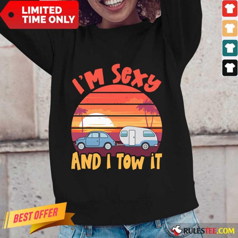 Funny Im Sexy And I Tow It Sunset Long-Sleeved
