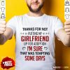 Funny Thanks For Not Putting My Girlfriend Up For Adoption Shirt