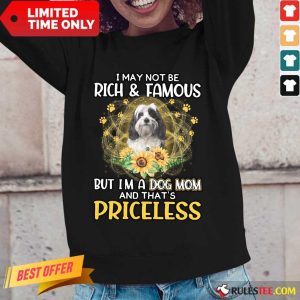 Funny Tibetan Terrier I May Not Be Rich And Famous But I Am A Dog Mom And That Is Priceless Long-Sleeved