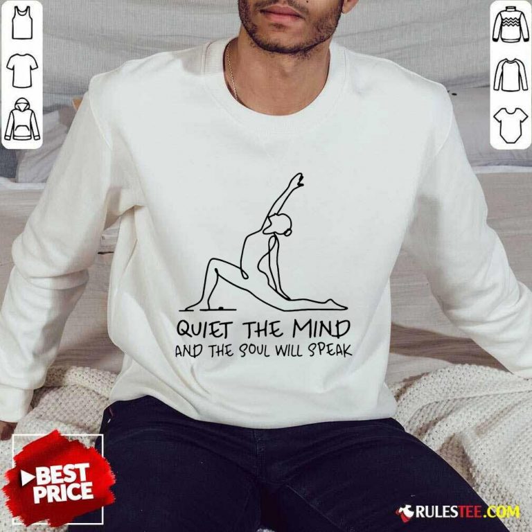 Funny Yoga Girl Quiet The Mind And The Soul Will Speak Sweater