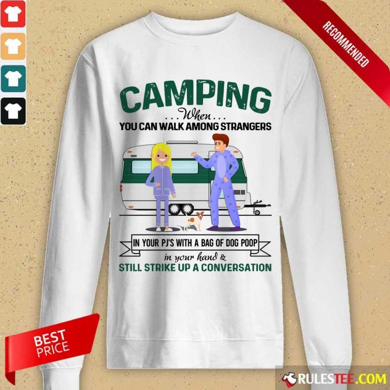 Good Camping When You Can Walk Among Strangers In Pjs Long-Sleeved