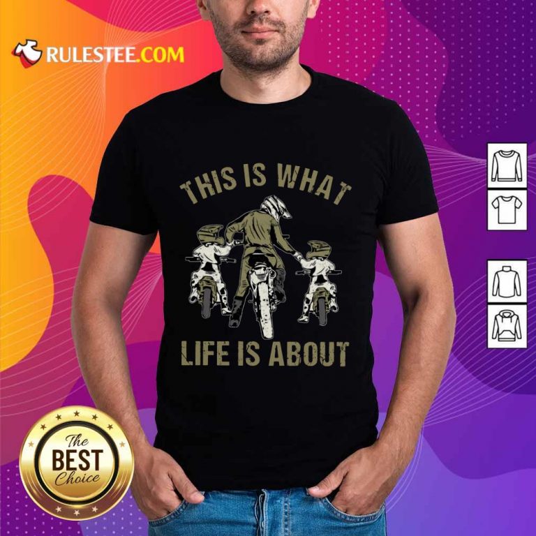Good Motocross Father And Sons This Is What Life Is About Shirt